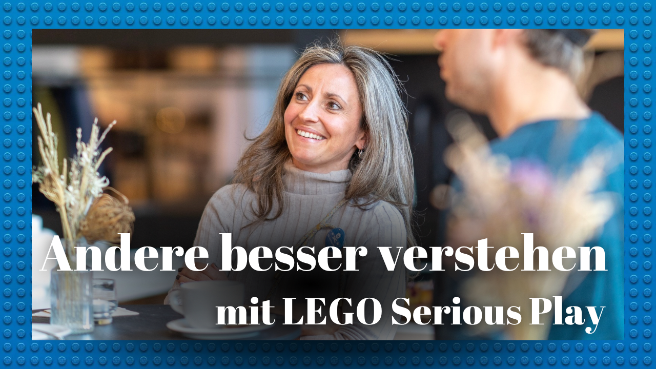 Andere besser verstehen: mit LEGO® Serious Play®