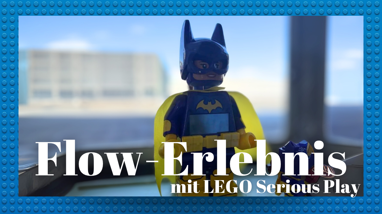 Der Flow-Prozess und seine Rolle in LEGO® SERIOUS PLAY®